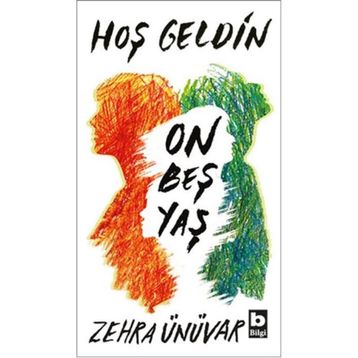 Hoş Geldin On Beş Yaş - Zehra Ünüvar