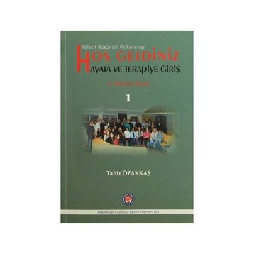 Hoş Geldiniz Hayata ve Terapiye Giriş - Tahir Özakkaş