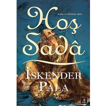 Hoş Sadâ Aşk ve Hikmete Dair - İskender Pala