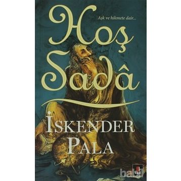 Hoş Sadâ Aşk ve Hikmete Dair - İskender Pala