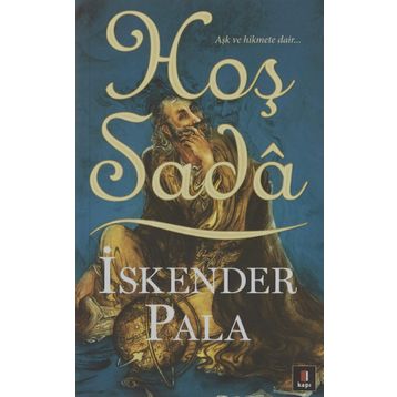 Hoş Sadâ Aşk ve Hikmete Dair - İskender Pala