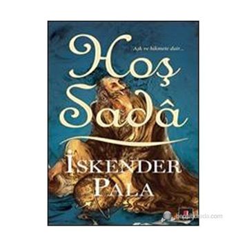 Hoş Sadâ Aşk ve Hikmete Dair - İskender Pala