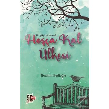 Hoşça Kal Ülkesi - İbrahim Bedioğlu