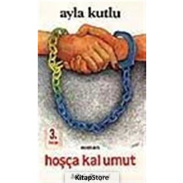 HOŞÇA KAL UMUT - AYLA KUTLU