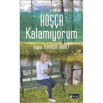 Hoşça Kalamıyorum - Reyhan Pervanlar Karaalp