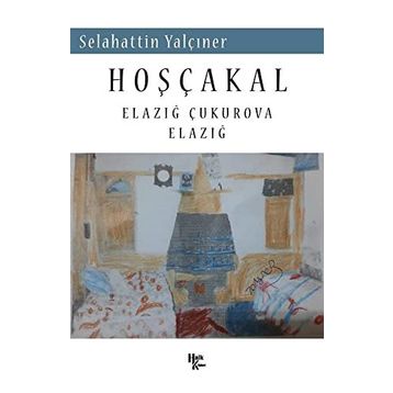 Hoşçakal Elazığ Çukurova Elazığ - Selahattin Yalçıner