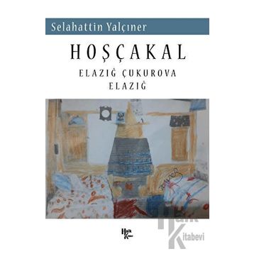 Hoşçakal Elazığ Çukurova Elazığ - Selahattin Yalçıner