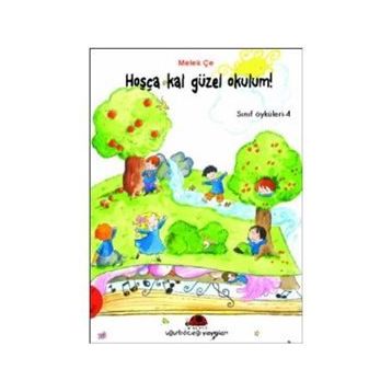 Hoşçakal Güzel Okulum Sınıf Öyküleri - 4 - Melek Çe