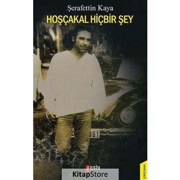 Hoşçakal Hiçbir Şey - Şerafettin Kaya