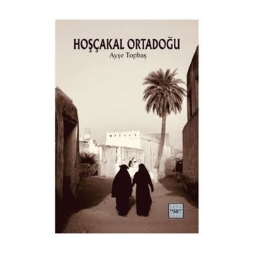 Hoşçakal Ortadoğu - Ayşe Topbaş