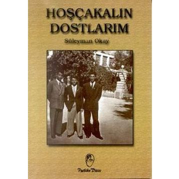 HOŞÇAKALIN DOSTLARIM - SÜLEYMAN OKAY