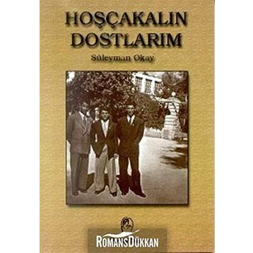 HOŞÇAKALIN DOSTLARIM - SÜLEYMAN OKAY