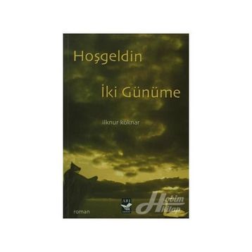 Hoşgeldin İki Günüme - İlknur Köknar