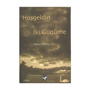Hoşgeldin İki Günüme - İlknur Köknar