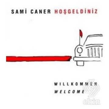 Hoşgeldiniz Willkommen Welcome - Sami Caner