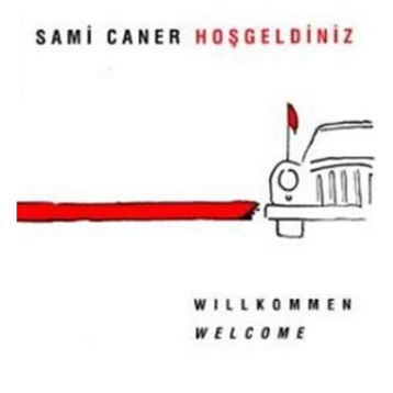 Hoşgeldiniz Willkommen Welcome - Sami Caner