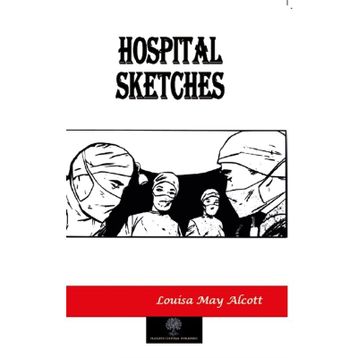 Hospital Sketches - Louisa May Alcott