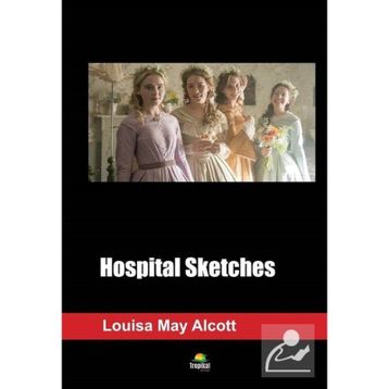 Hospital Sketches - Louisa May Alcott