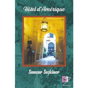 Hotel d'Amerique - Sancar Seçkiner