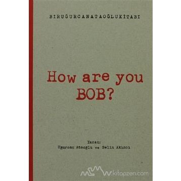 How Are You Bob? - Uğurcan Ataoğlu Selin Akıncı