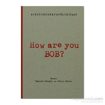 How Are You Bob? - Uğurcan Ataoğlu Selin Akıncı