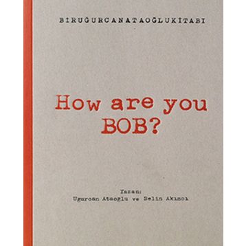 How Are You Bob? - Uğurcan Ataoğlu Selin Akıncı