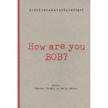 How Are You Bob? - Uğurcan Ataoğlu Selin Akıncı