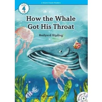 How the Whale Got His Throat +CD eCR Level 4 - Joseph Rudyard Kipling