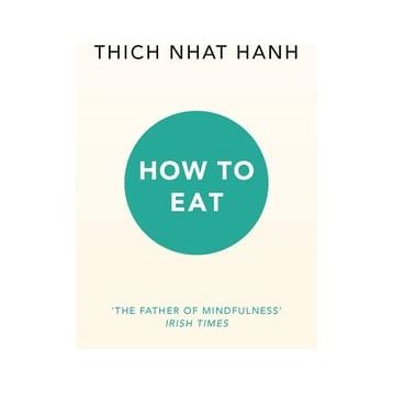 How To Eat - Thich Nhat Hanh