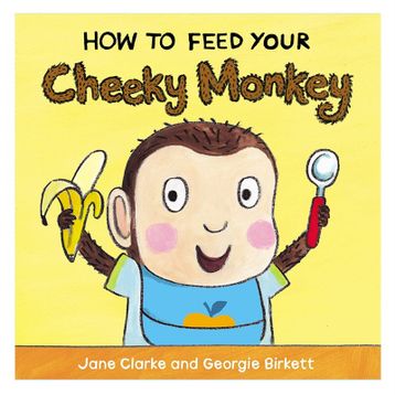How To Feed Your Cheeky Monkey-Red Fox Publishing