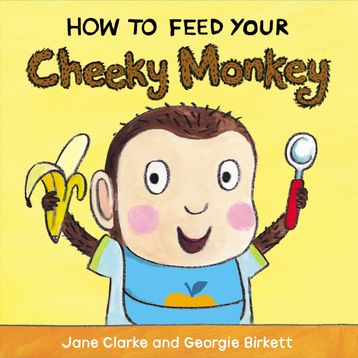 How To Feed Your Cheeky Monkey-Red Fox Publishing