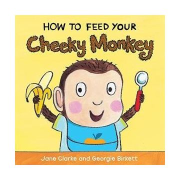 How To Feed Your Cheeky Monkey-Red Fox Publishing