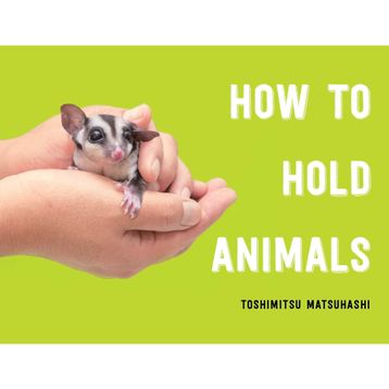 How to Hold Animals- Toshimitsu Matsuhashi