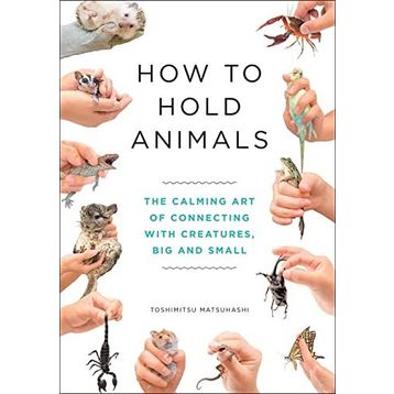 How to Hold Animals- Toshimitsu Matsuhashi