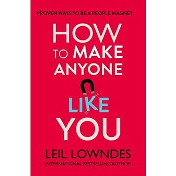 How to Make Anyone Like You - Leil Lowndes