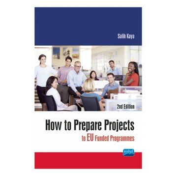 How To Prepare Projects To Eu Funded Programmes - Salih Kaya - Nobel Akademik Yayıncılık