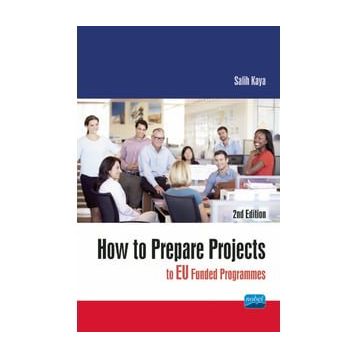 How To Prepare Projects To Eu Funded Programmes - Salih Kaya - Nobel Akademik Yayıncılık