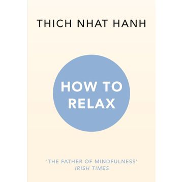 How to Relax - Thich Nhat Hanh