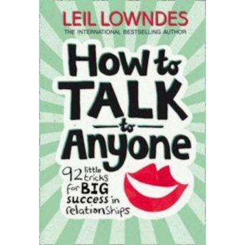 How to Talk to Anyone 92 Little Tricks For Big Success In Relationships - Leil Lowndes