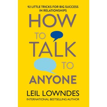 How to Talk to Anyone 92 Little Tricks For Big Success In Relationships - Leil Lowndes