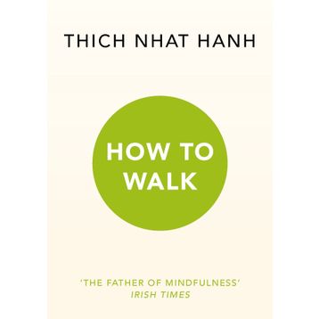 How To Walk - Thich Nhat Hanh