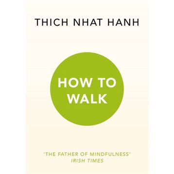 How To Walk - Thich Nhat Hanh