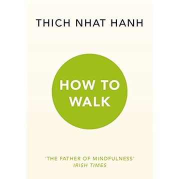 How To Walk - Thich Nhat Hanh