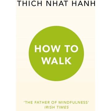 How To Walk - Thich Nhat Hanh