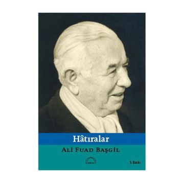 HÂTIRALAR - ALI FUAD BAŞGIL