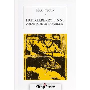 Huckleberry Finns Abenteuer und Fahrten - Mark Twain