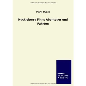 Huckleberry Finns Abenteuer und Fahrten - Mark Twain