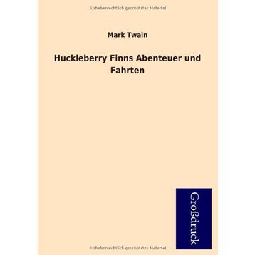 Huckleberry Finns Abenteuer und Fahrten - Mark Twain