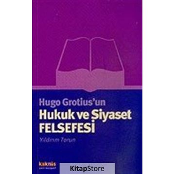 Hugo Grotius’un Hukuk ve Siyaset Felsefesi - Yıldırım Torun
