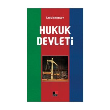 Hukuk Devleti - İlyas İsmayılov